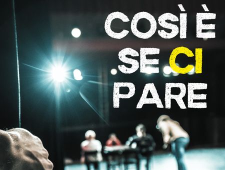 COSÍ È SE CI PARE - PaeSaggi Teatrali