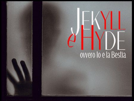 JEKYLL E HYDE ovvero Io e la Bestia