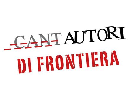 CANTAUTORI DI FRONTIERA