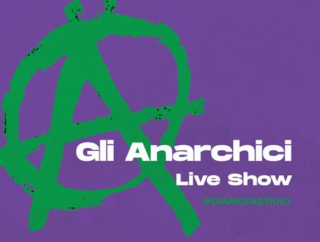 GLI ANARCHICI - Live show #buonipropositi