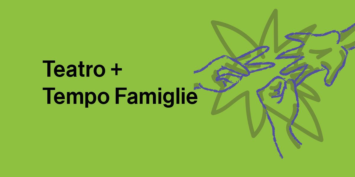 Teatro+Tempo Famiglie